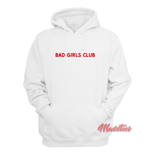 Bad Girls Club Hoodie