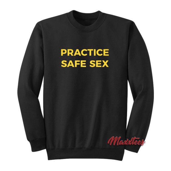 Practice Safe Sex Danny Duncan Sweatshirt