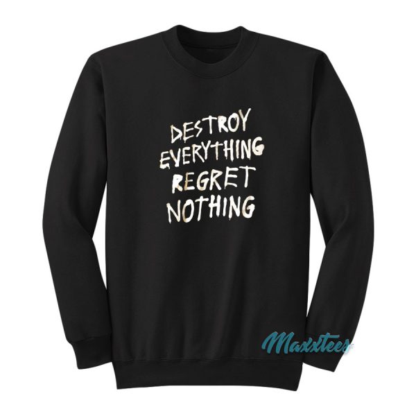 Destroy Everything Regret Nothing Crew Nwot Sweatshirt
