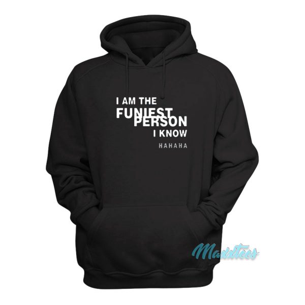 I Am The Funniest Person I Know Hoodie