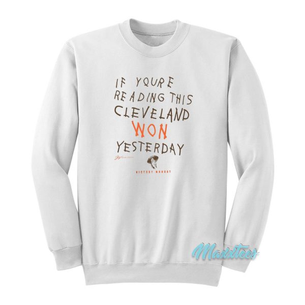 If You're Reading This Cleveland Won Sweatshirt