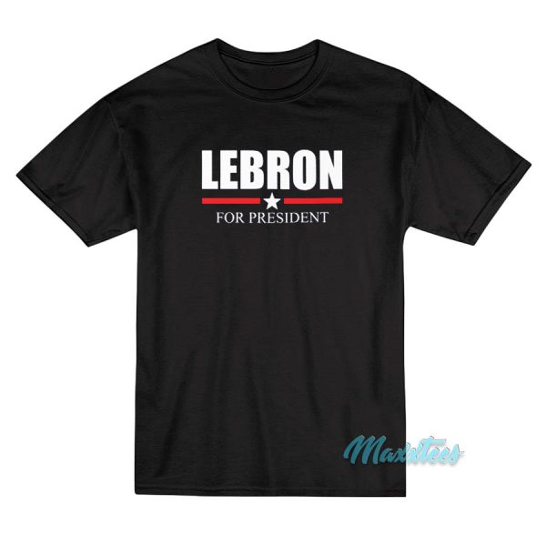 Lebron For President T-Shirt