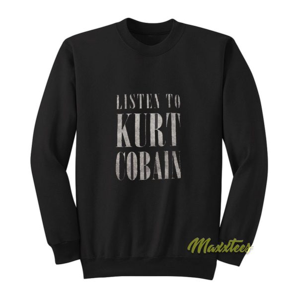 Nirvana Listen To Kurt Cobain Sweatshirt