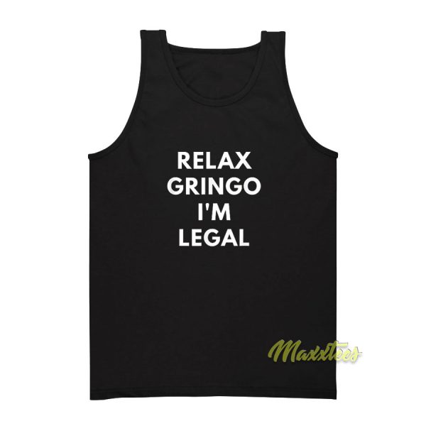 Relax Gringo I'm Legal Tank Top