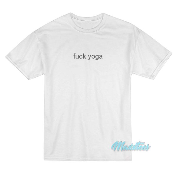 Fuck Yoga T-Shirt