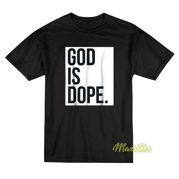 God Is Dope T-Shirt