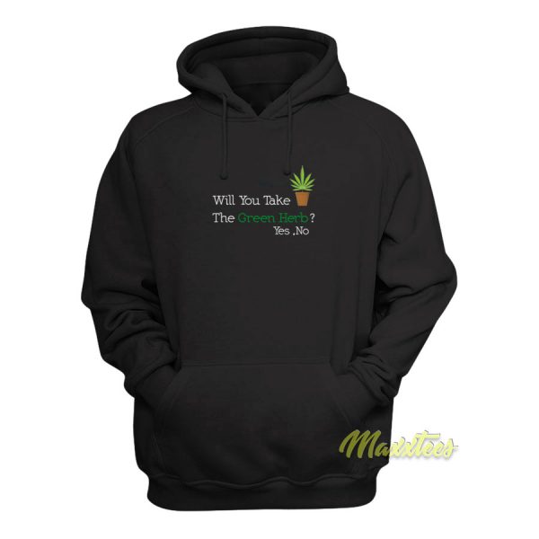 Will You Take The Green Herb Hoodie