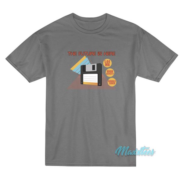 Floppy Disc The Future Is Here T-Shirt