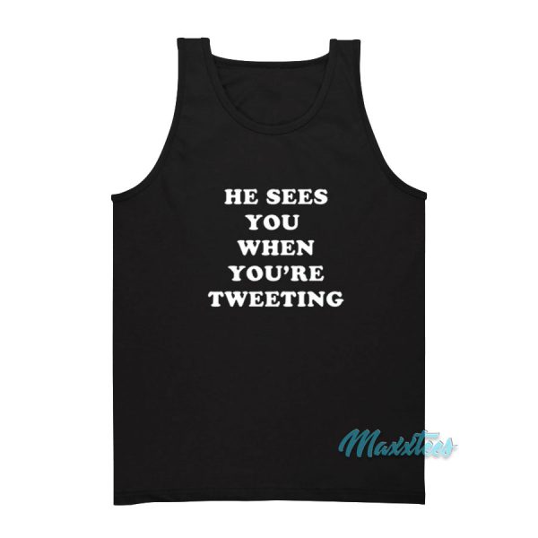 He Sees You When You're Tweeting Tank Top