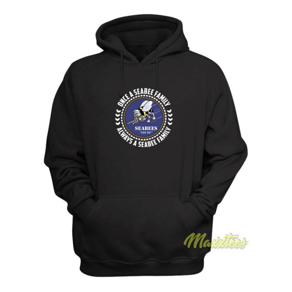 Seabees Once A Seabee Family Always Hoodie