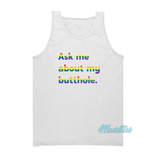 Rainbow Ask Me About My Butthole Tank Top