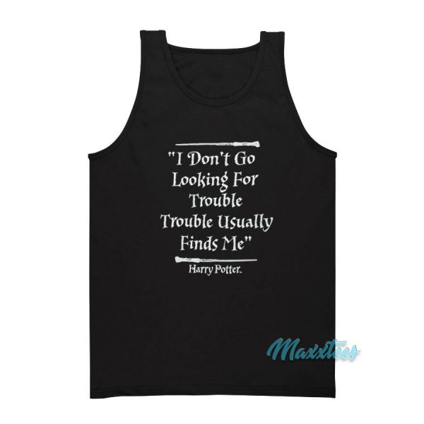 Harry Potter I Don't Go Looking For Trouble Tank Top