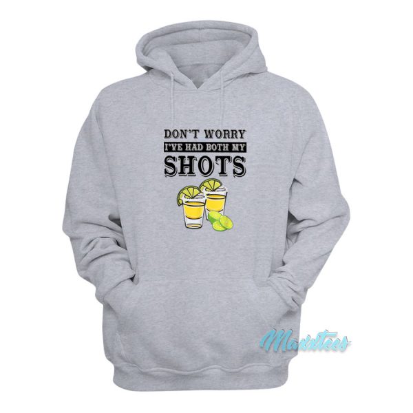 Don't Worry I've Had Both My Shots Hoodie
