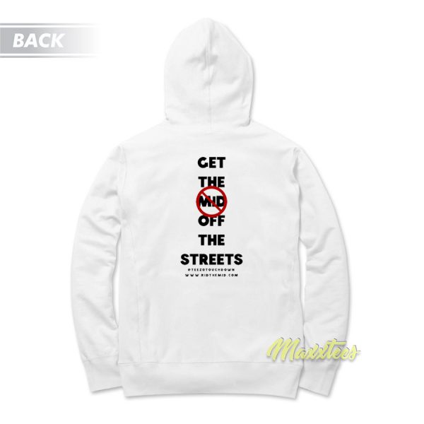Get The Mid Off The Streets Hoodie