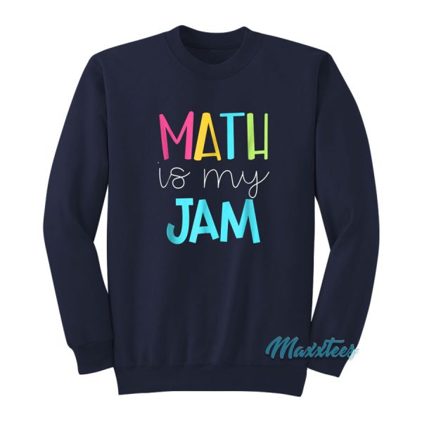 Math Is My Jam Sweatshirt