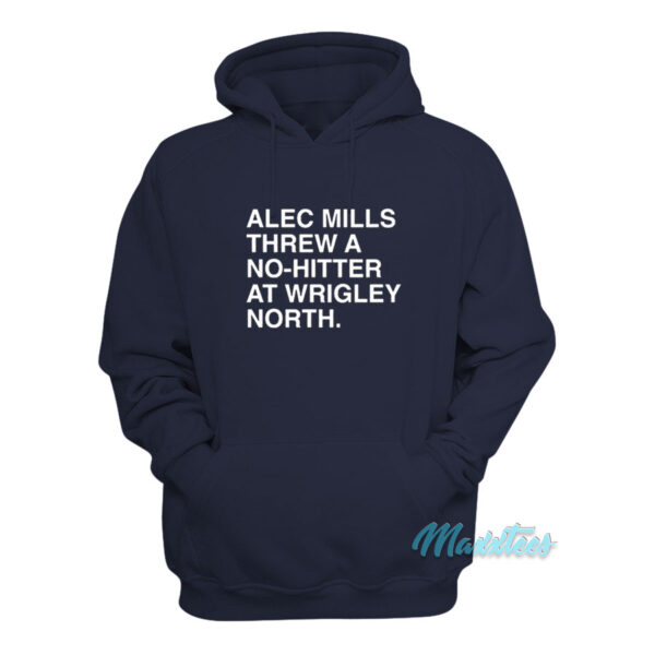 Alec Mills Threw A No-Hitter At Wrigley North Hoodie