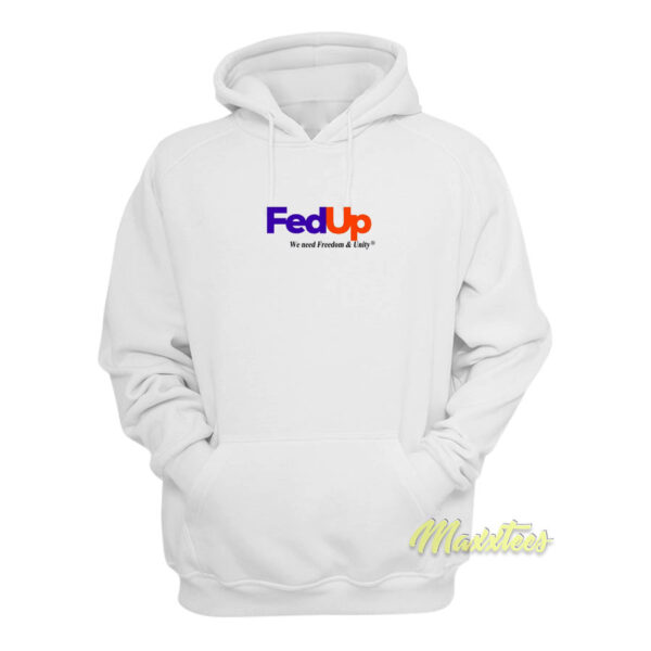 Fed Up We Need Freedom and Unity Hoodie