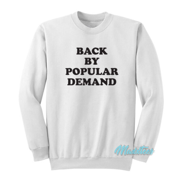 Back By Popular Demand Sweatshirt
