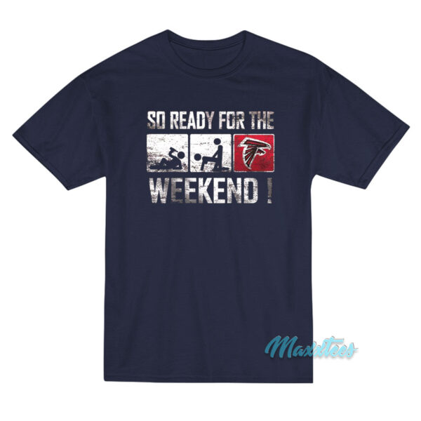So Ready For The Weekend T-Shirt