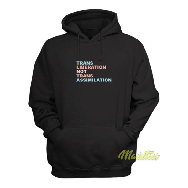 Trans Liberation Not Trans Assimilation Hoodie