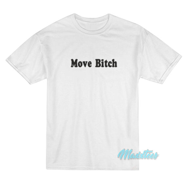 Move Bitch T-Shirt