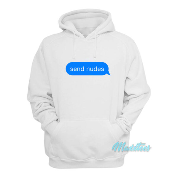 Send Nudes Text Message Hoodie