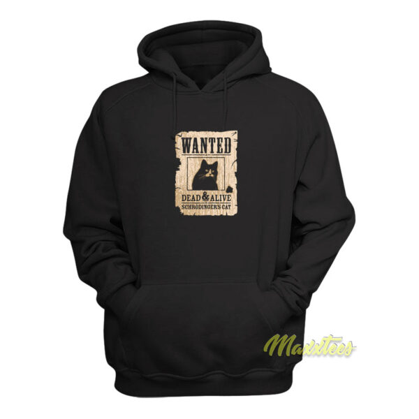 Schrodinger Wanted Dead and Alive Hoodie