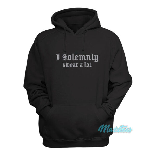 I Solemnly Swear A Lot Hoodie