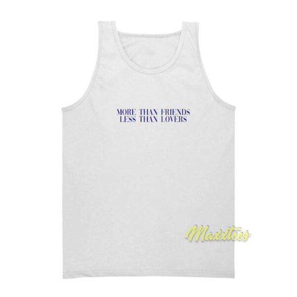 More Than Friends Less Than Lovers Tank Top