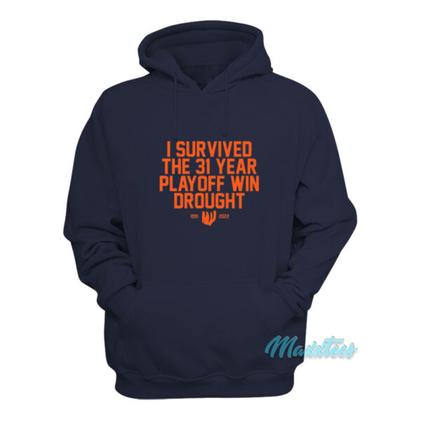 I Survived The 31 Year Playoff Win Drought Hoodie