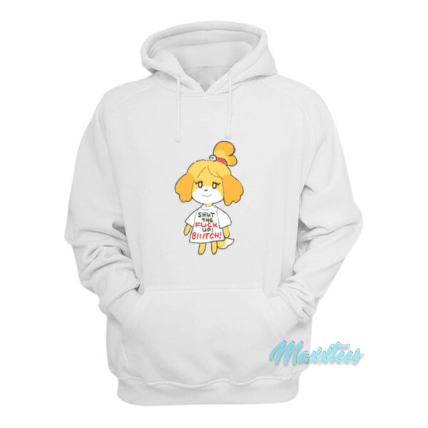 Isabelle Shut The Fuck Up Biiitch Hoodie
