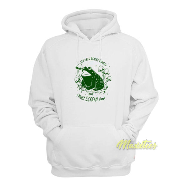 Frog Its Been Really Lovely But I Must Scream Hoodie