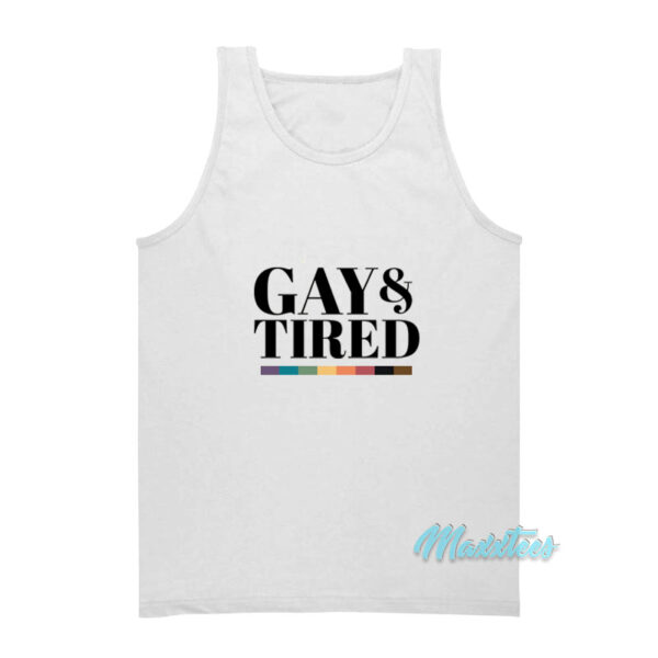 Gay And Tired Gay Pride Apparel Tank Top