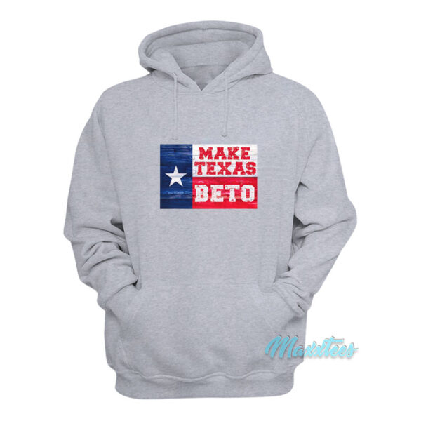 Make Texas Beto Hoodie
