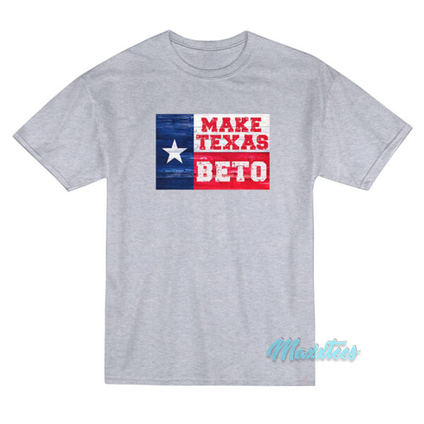 Make Texas Beto T-Shirt