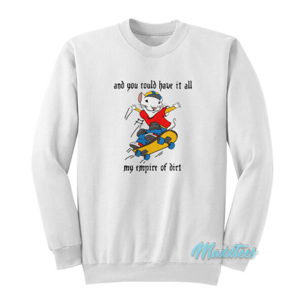 And You Could Have It All Stuart Little Sweatshirt