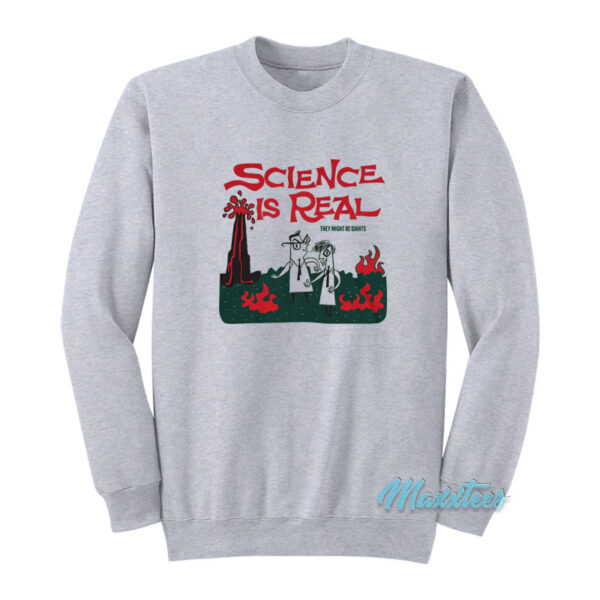 Science Is Real They Might Be Giants Sweatshirt