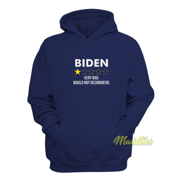 Biden Very Bad Would Not Recommend Hoodie