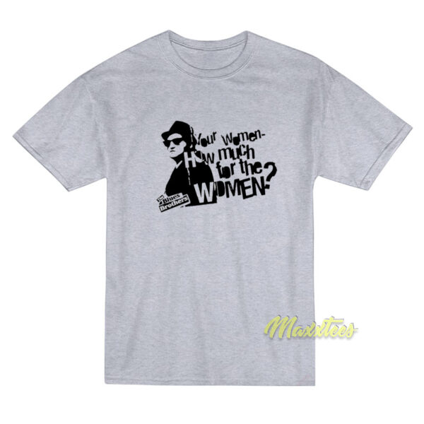 The Blues Brothers Your Women How Much T-Shirt