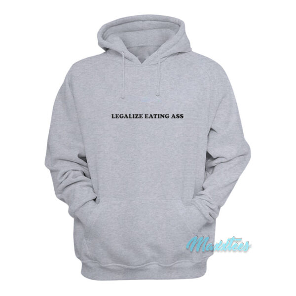 Legalize Eating Ass Hoodie