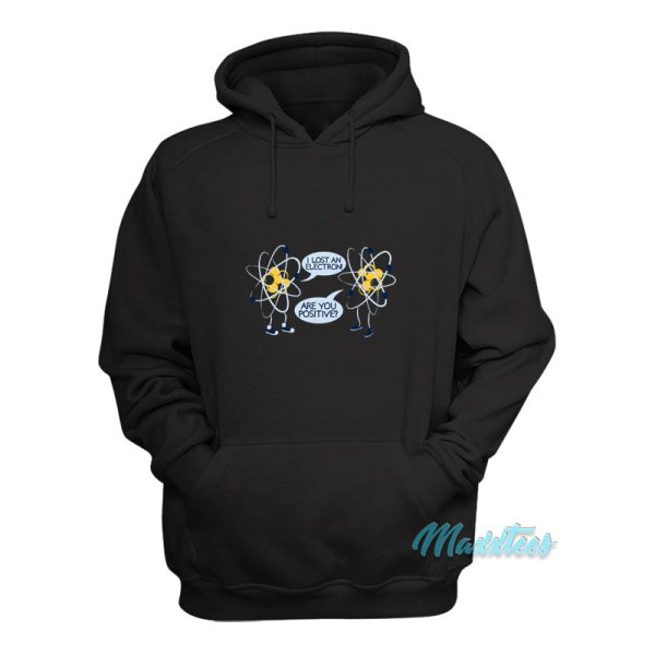 I Lost An Electron Are You Positive Spiderman Hoodie