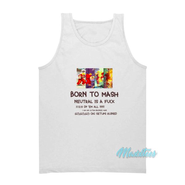 Born To Mash Neutral Is A Fuck Tank Top