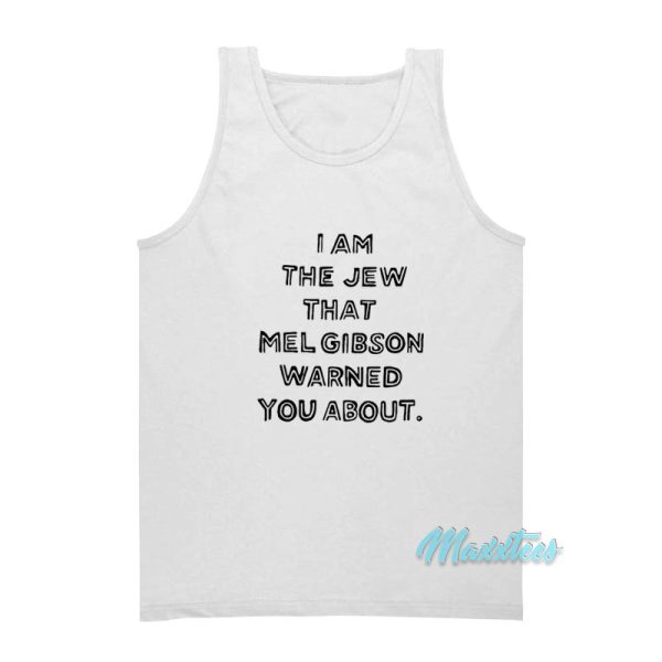I Am The Jew That Mel Gibson Tank Top
