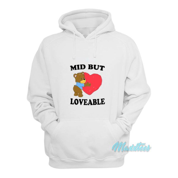 Mid But Loveable Hoodie