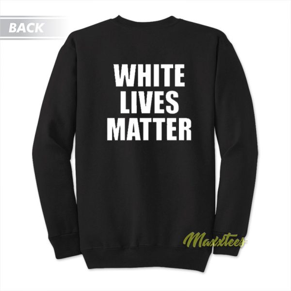 White Lives Matter Kanye West Sweatshirt