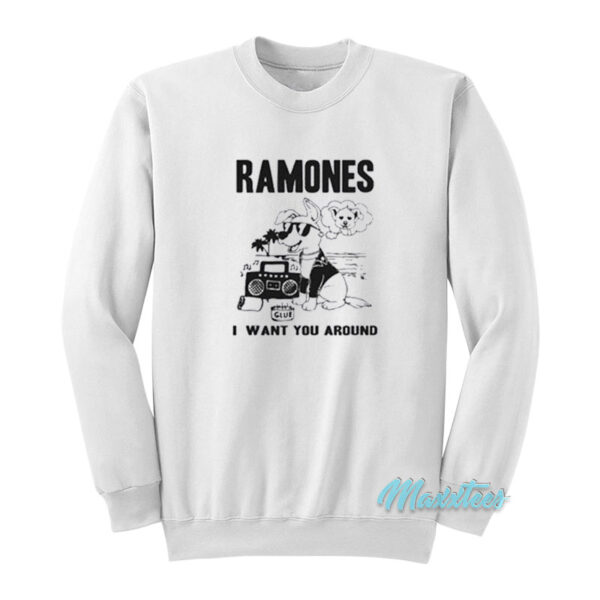 Dog Ramones I Want You Around Sweatshirt