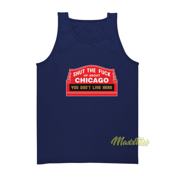 Shut The Fuck Up About Chicago Tank Top