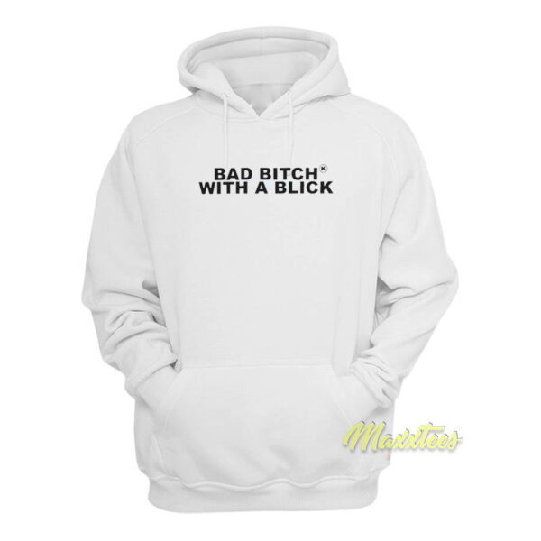 Bad Bitch With A Blick Hoodie