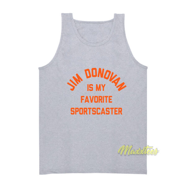 Jim Donovan Is My Favorite Sportscaster Tank Top
