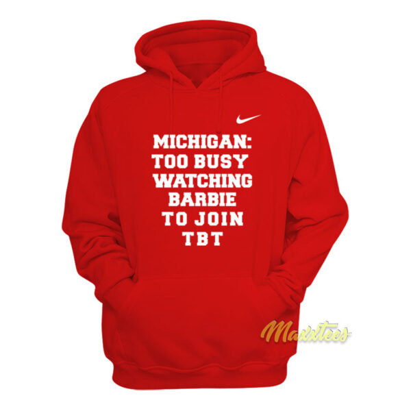 Michigan Too Busy Watching Barbie To Join TBT Hoodie